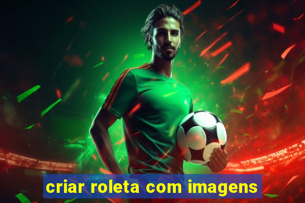 criar roleta com imagens